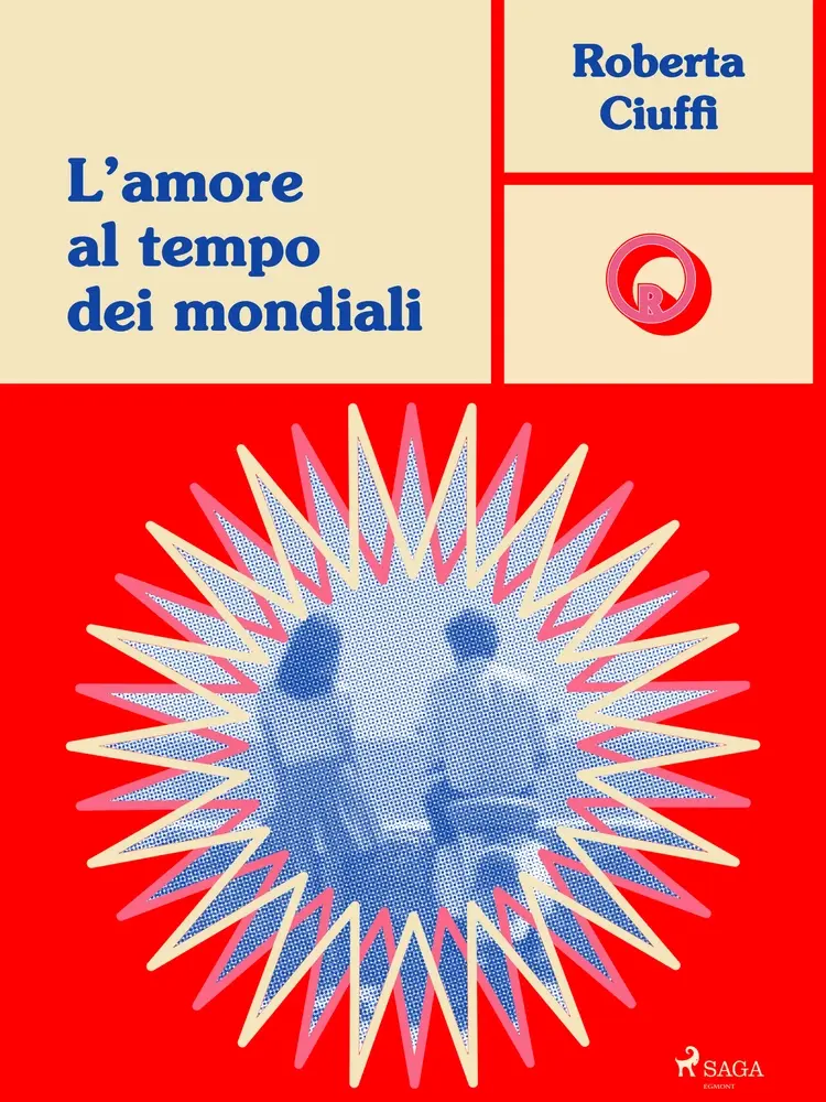 L'amore al tempo dei mondiali: una storia vintage af Roberta Ciuffi
