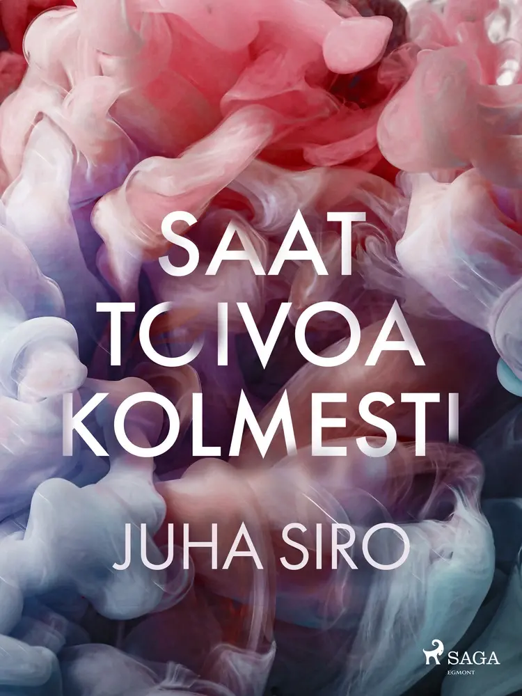 Saat toivoa kolmesti af Juha Siro