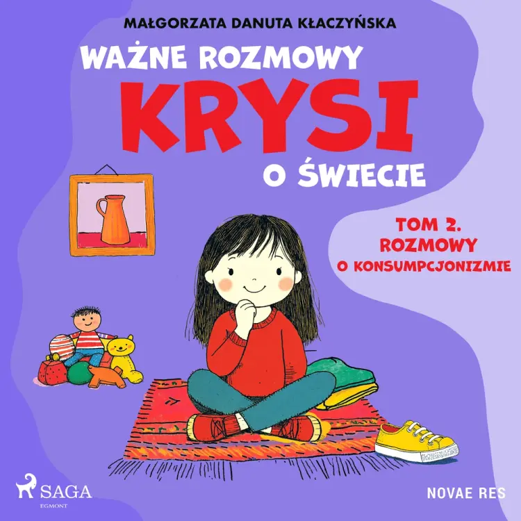 Ważne rozmowy Krysi o świecie. Tom 2. Rozmowy o konsumpcjonizmie af Małgorzata Danuta Kłaczyńska