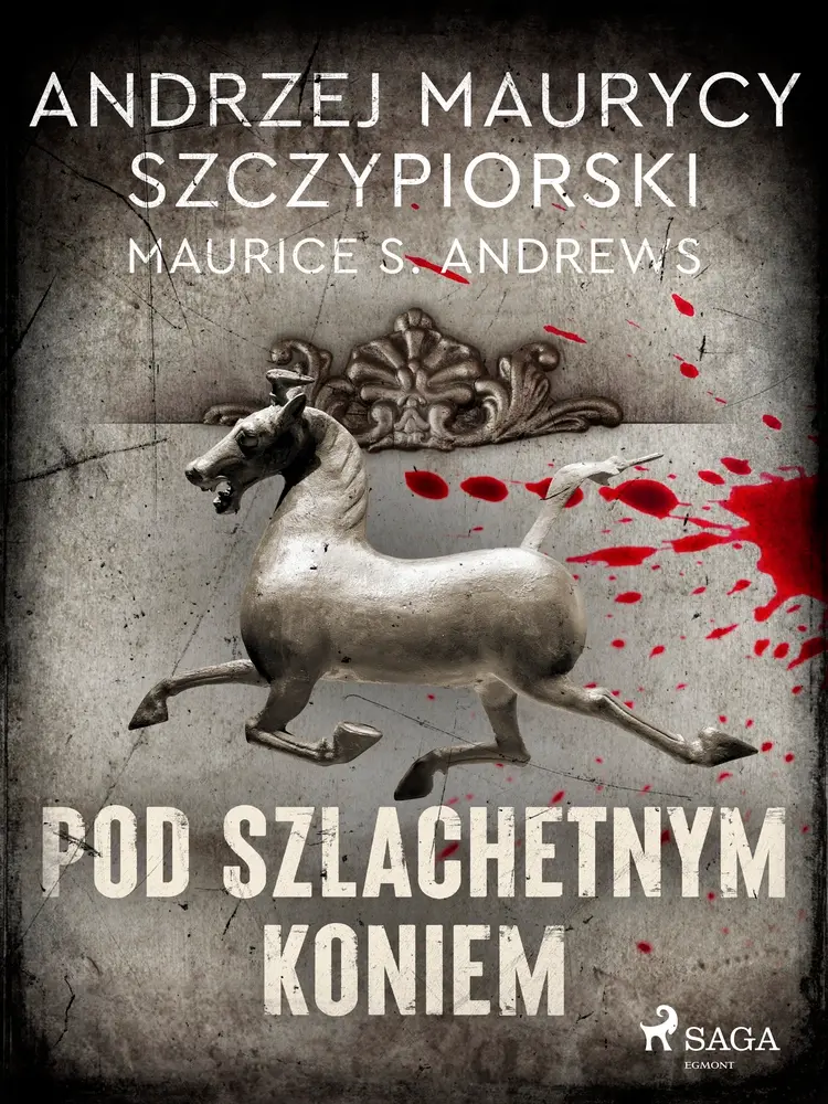 Pod szlachetnym koniem af Andrzej Maurycy Szczypiorski