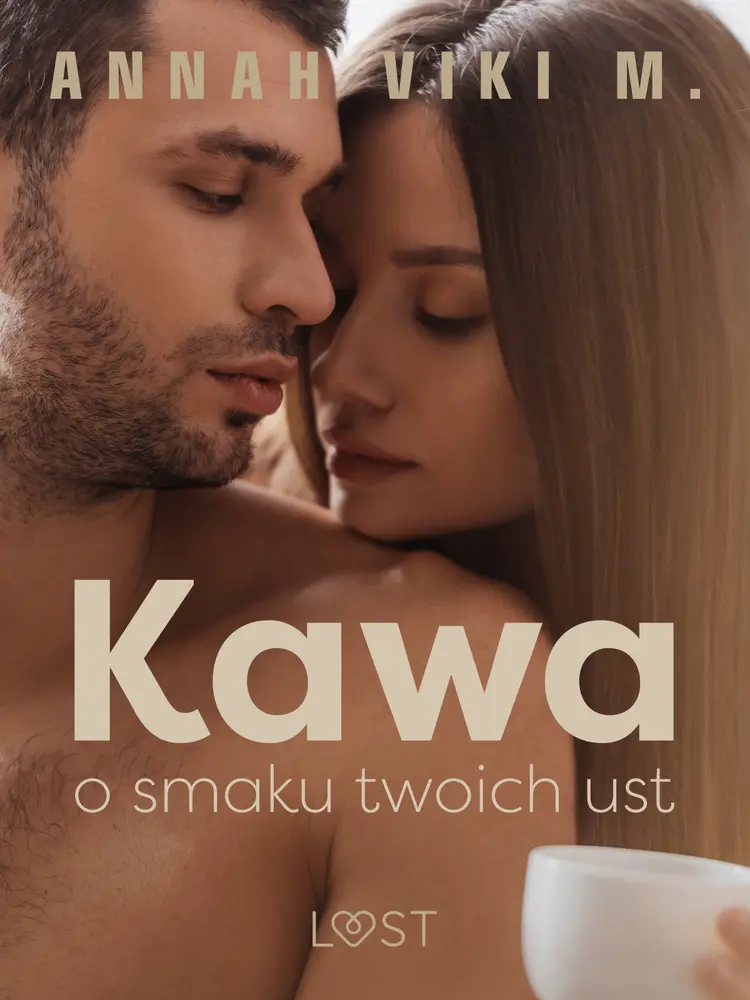 Kawa o smaku twoich ust - opowiadanie erotyczne af Annah Viki M.