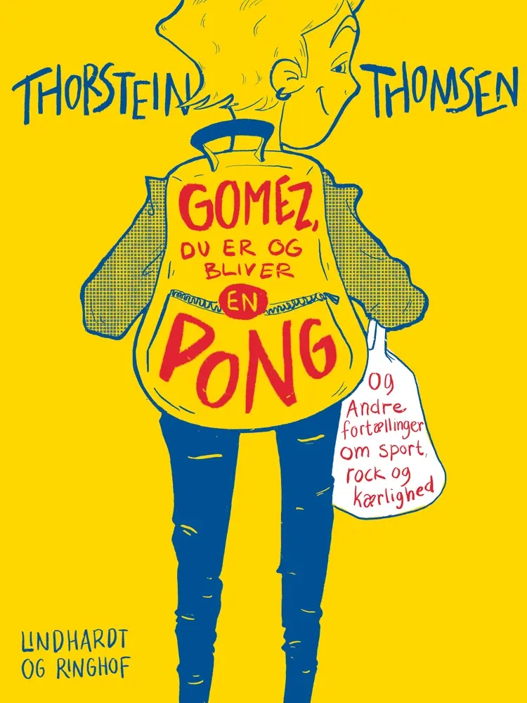 Gomez, du er og bliver en pong - og andre fortællinger om sport, rock og kærlighed af Thorstein Thomsen