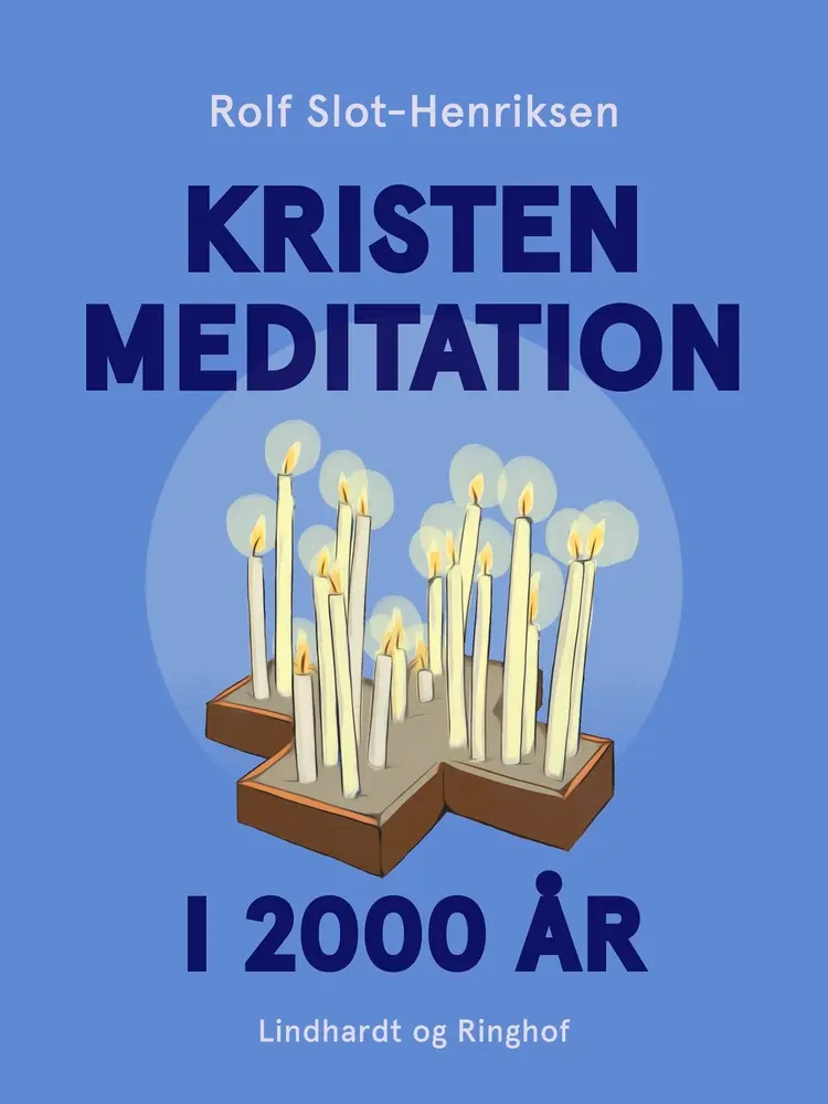 Kristen meditation i 2000 år af Rolf Slot-Henriksen