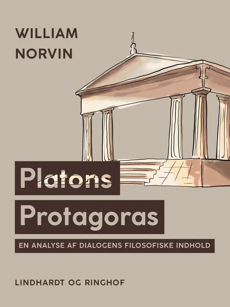 Platons Protagoras. En analyse af dialogens filosofiske indhold af William Norvin