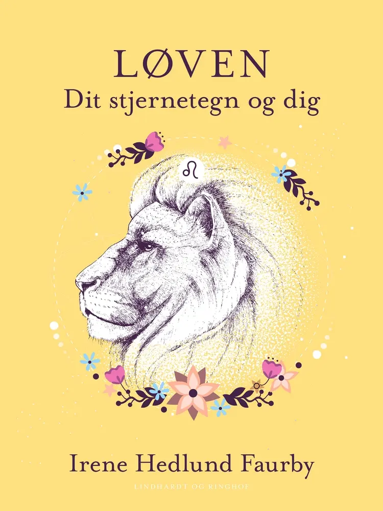 Løven. Dit stjernetegn og dig af Irene Hedlund Faurby