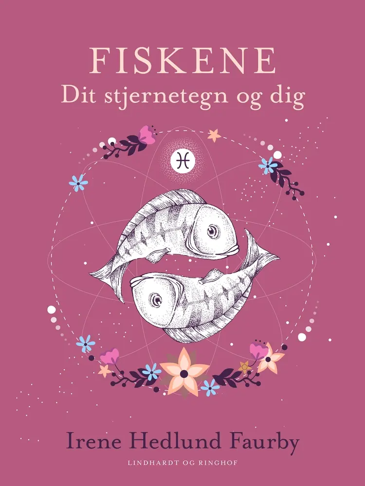 Fiskene. Dit stjernetegn og dig af Irene Hedlund Faurby