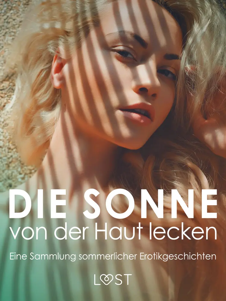 Die Sonne von der Haut lecken: Eine Sammlung sommerlicher Erotikgeschichten af Camille Bech