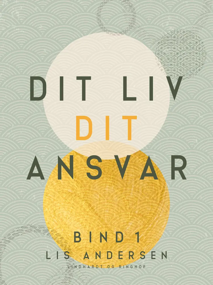 Dit liv - dit ansvar. Bind 1 af Lis Andersen
