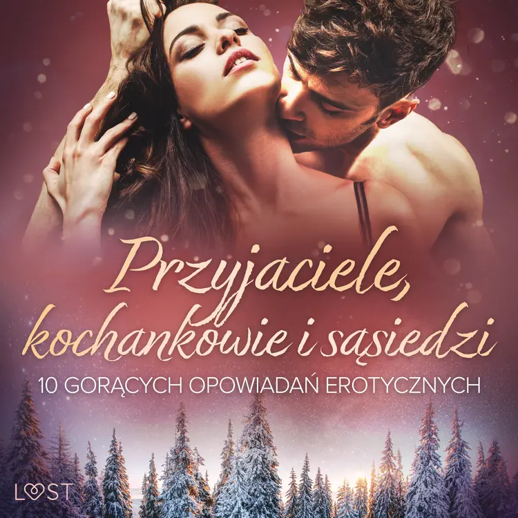 Przyjaciele, kochankowie i sąsiedzi: 10 gorących opowiadań erotycznych af August Moon
