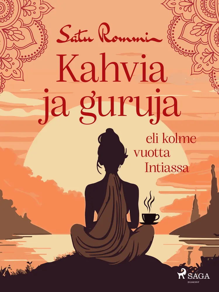 Kahvia ja guruja eli kolme vuotta Intiassa af Satu Rommi