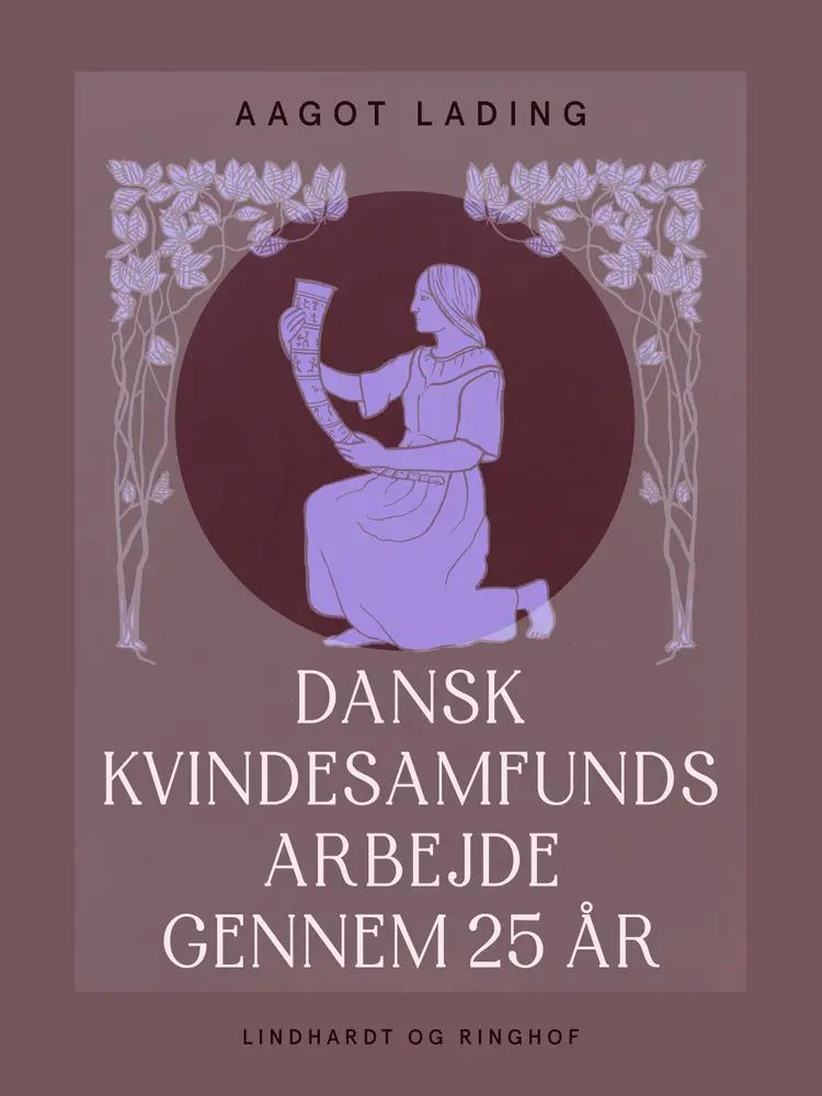 Dansk Kvindesamfunds arbejde gennem 25 år af Aagot Lading