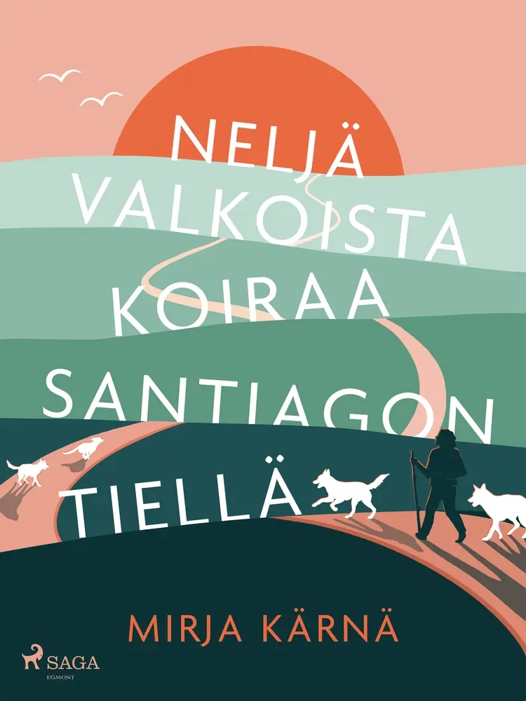 Neljä valkoista koiraa Santiagon tiellä af Mirja Kärnä
