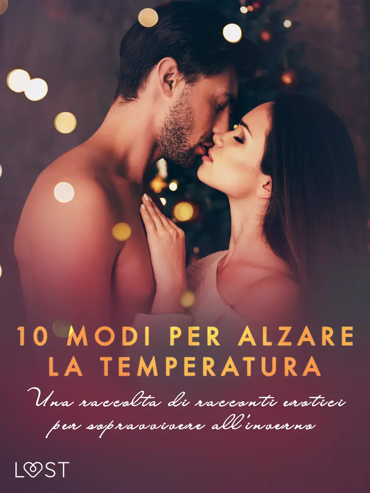 10 modi per alzare la temperatura. Una raccolta di racconti erotici per sopravvivere all'inverno af Sofia Fritzson