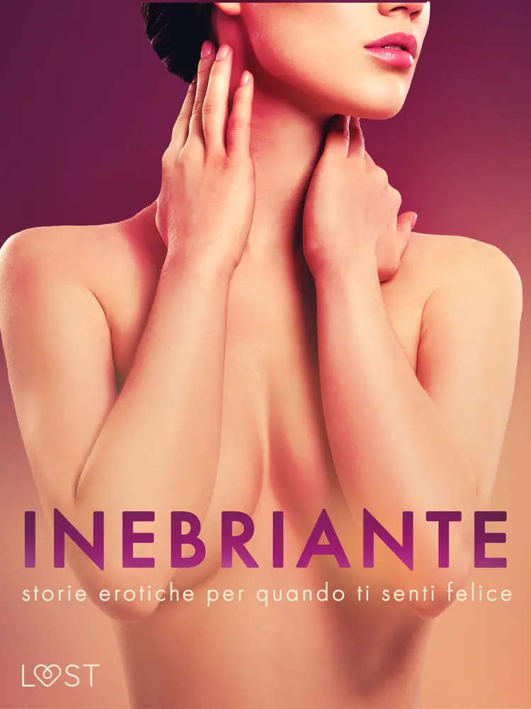 Inebriante: storie erotiche per quando ti senti felice af Anita Bang