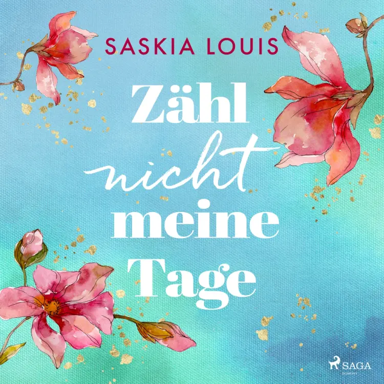 Zähl nicht meine Tage af Saskia Louis