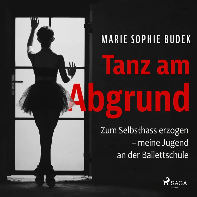 Tanz am Abgrund - Zum Selbsthass erzogen – meine Jugend an der Ballettschule af Marie Sophie Budek