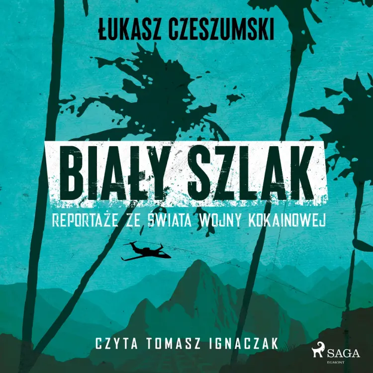 Biały szlak. Reportaże ze świata wojny kokainowej af Łukasz Czeszumski
