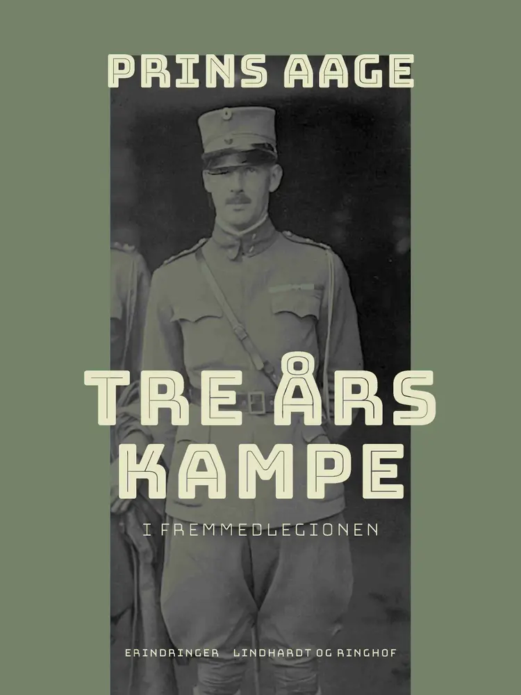 Tre års kampe i Fremmedlegionen af Prins Aage