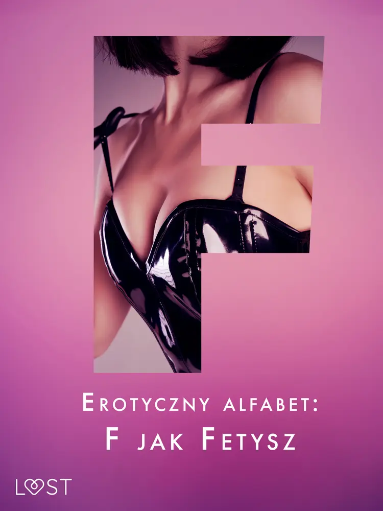 Erotyczny alfabet: F jak Fetysz - zbiór opowiadań af Catrina Curant