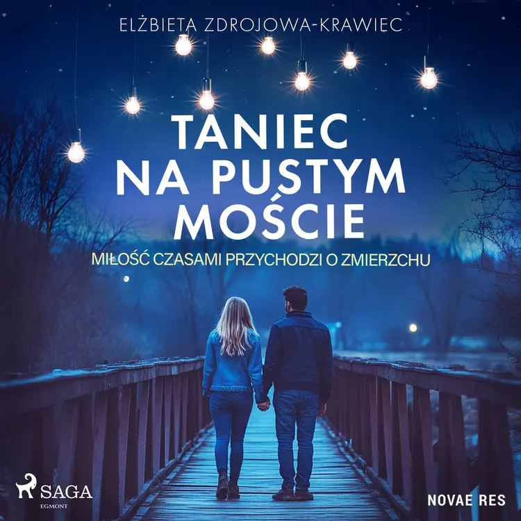 Taniec na pustym moście. Miłość czasami przychodzi o zmierzchu af Elżbieta Zdrojowa-Krawiec