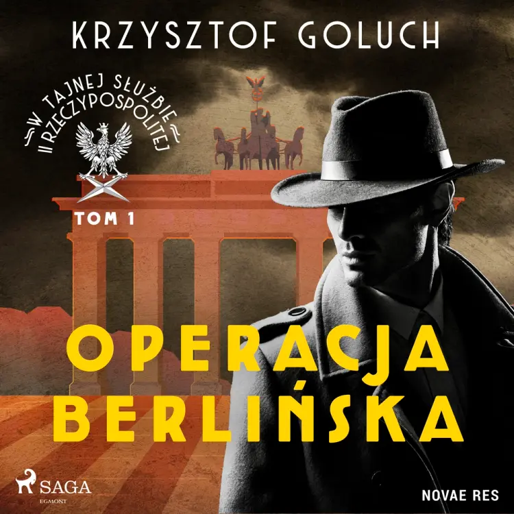 W tajnej służbie II Rzeczypospolitej. Tom I. Operacja berlińska af Krzysztof Goluch