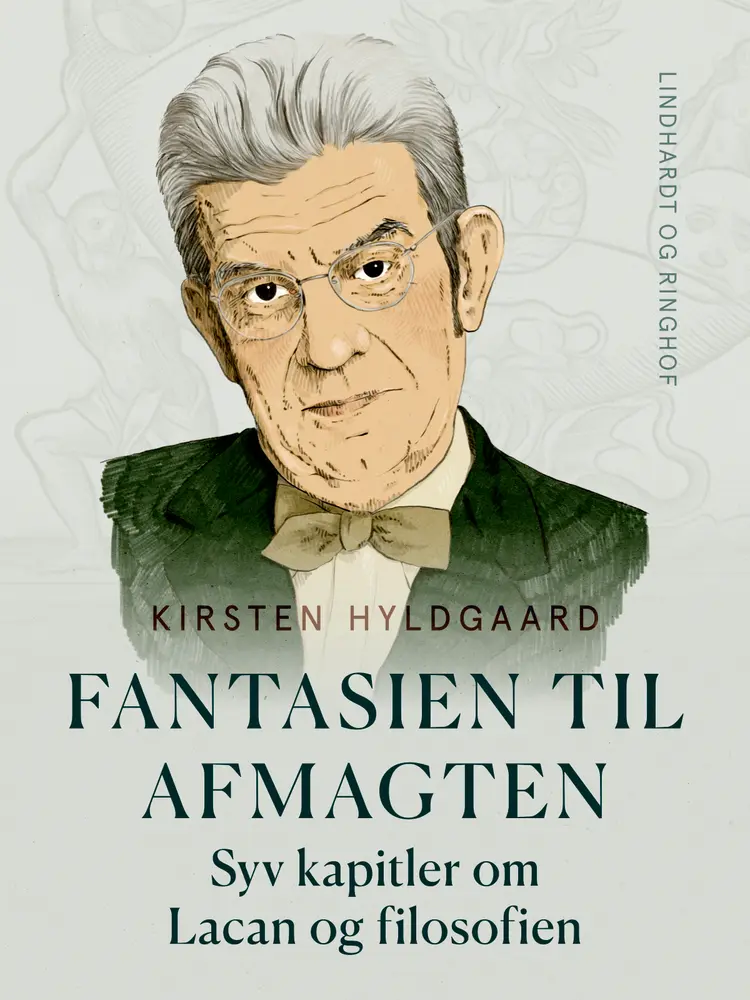 Fantasien til afmagten. Syv kapitler om Lacan og filosofien af Kirsten Hyldgaard