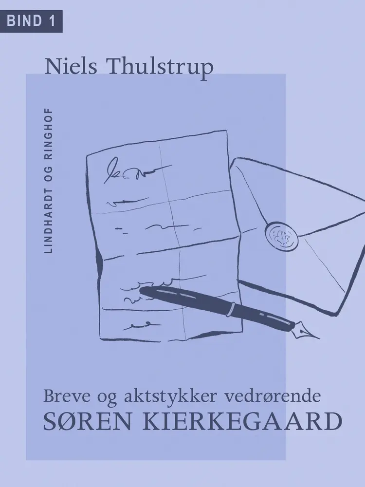 Breve og aktstykker vedrørende Søren Kierkegaard. Bind 1. af Niels Thulstrup