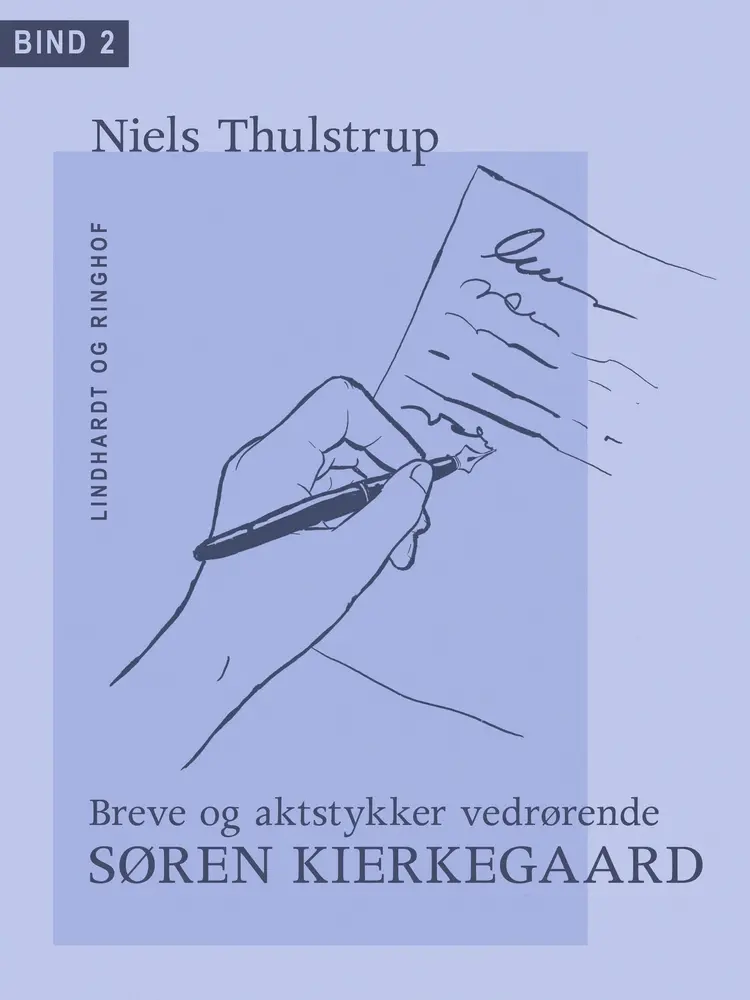 Breve og aktstykker vedrørende Søren Kierkegaard. Bind 2. af Niels Thulstrup