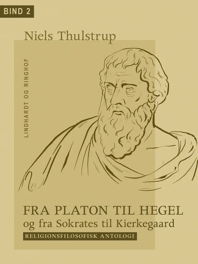 Fra Platon til Hegel og fra Sokrates til Kierkegaard. Bind 2 af Niels Thulstrup