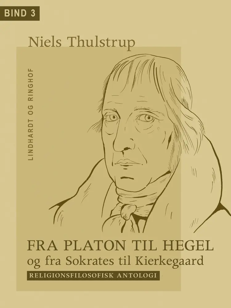 Fra Platon til Hegel og fra Sokrates til Kierkegaard. Bind 3 af Niels Thulstrup