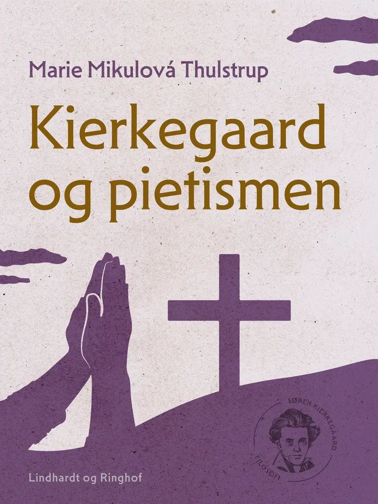Kierkegaard og pietismen af Marie Mikulová Thulstrup
