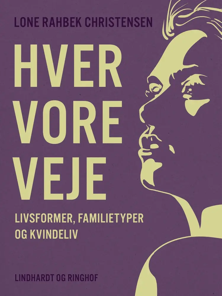 Hver vore veje. Livsformer, familietyper og kvindeliv af Lone Rahbek Christensen