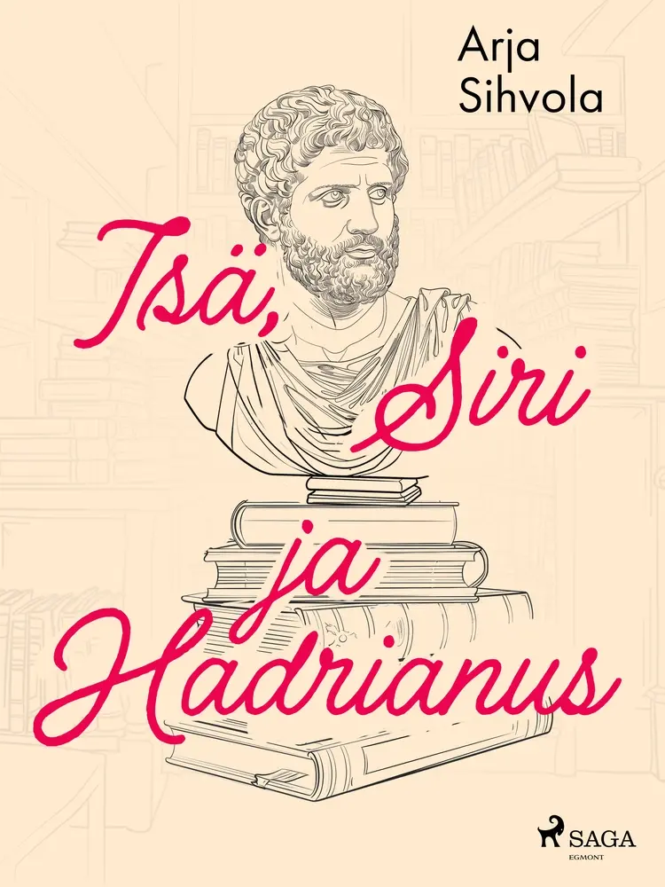 Isä, Siri ja Hadrianus af Arja Sihvola