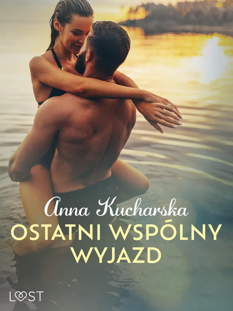 Ostatni wspólny wyjazd - opowiadanie erotyczne af Anna Kucharska