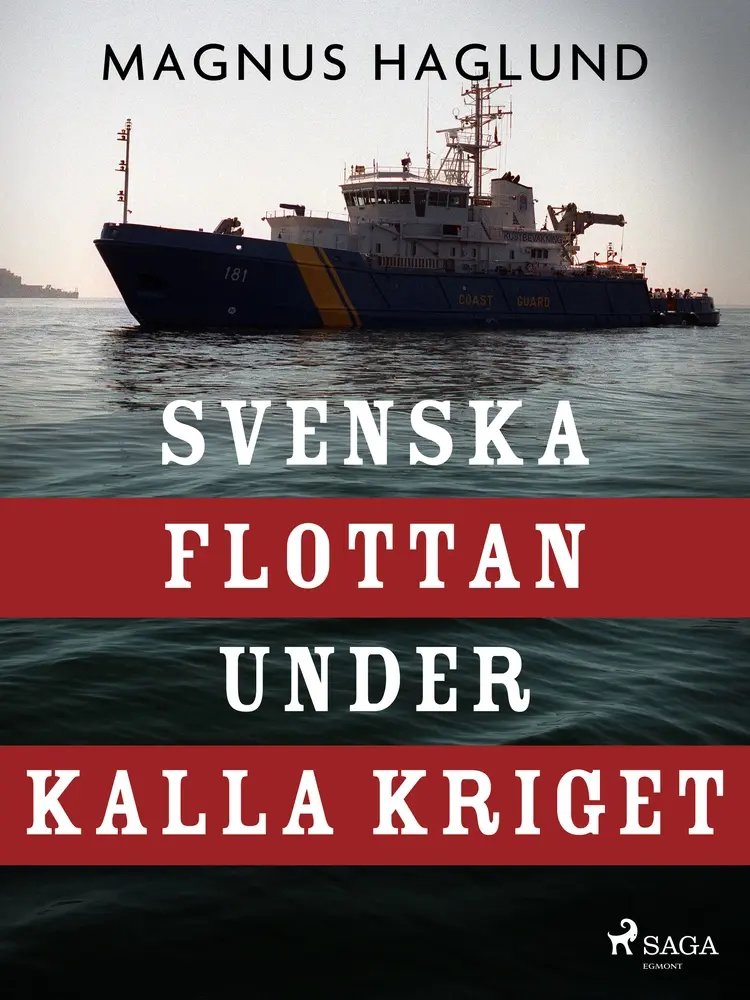 Svenska flottan under kalla kriget af Magnus Haglund