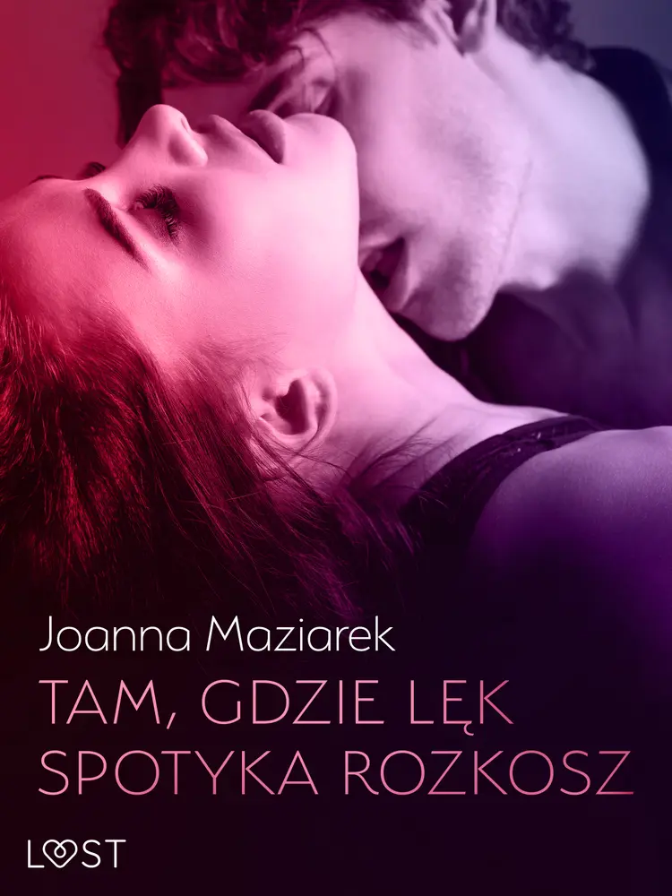 Tam, gdzie lęk spotyka rozkosz - opowiadanie erotyczne af Joanna Maziarek