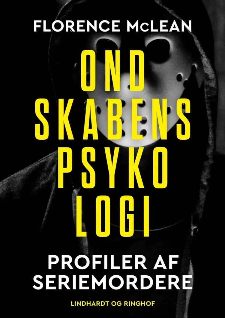 Ondskabens psykologi - Profiler af seriemordere af Florence McLean