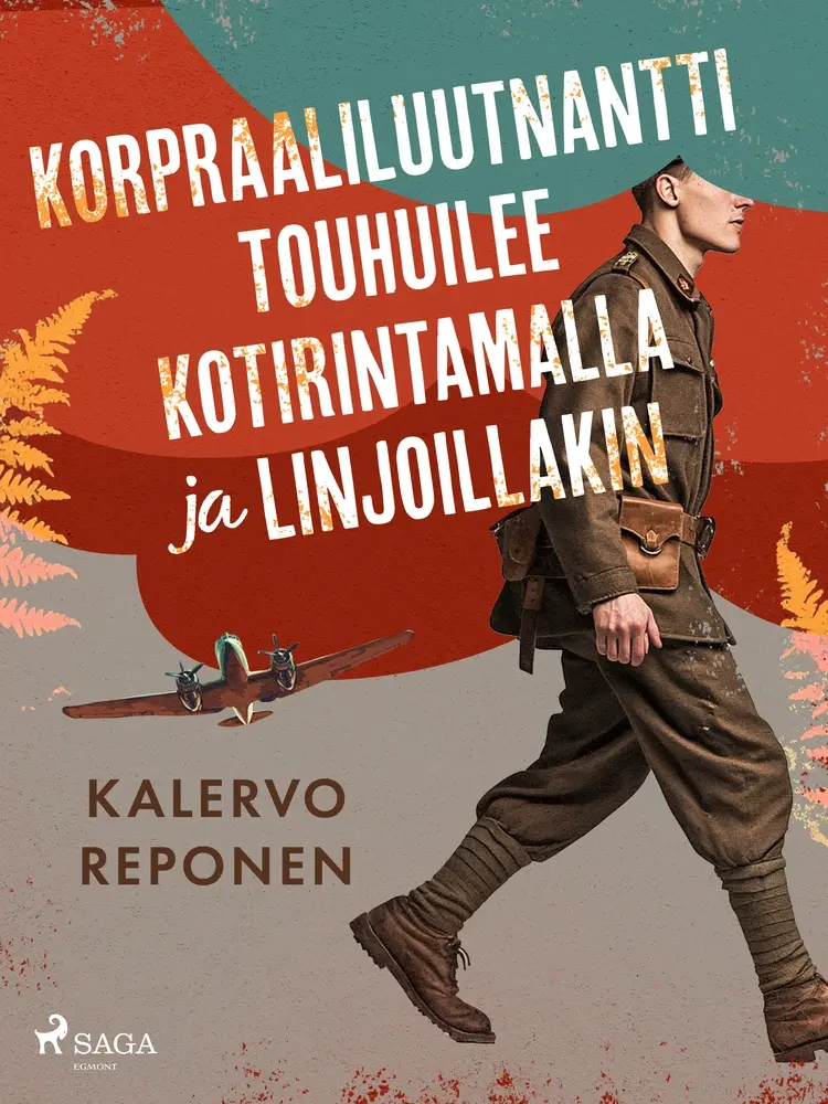 Korpraaliluutnantti touhuilee kotirintamalla ja linjoillakin af Kalervo Reponen
