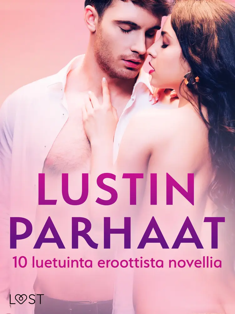 LUSTIN PARHAAT: 10 luetuinta eroottista novellia af Andrea Hansen