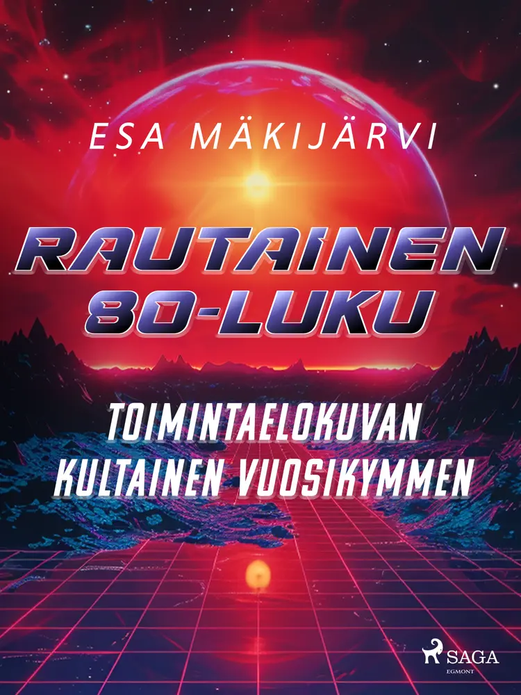 Rautainen 80-luku - Toimintaelokuvan kultainen vuosikymmen af Esa Mäkijärvi