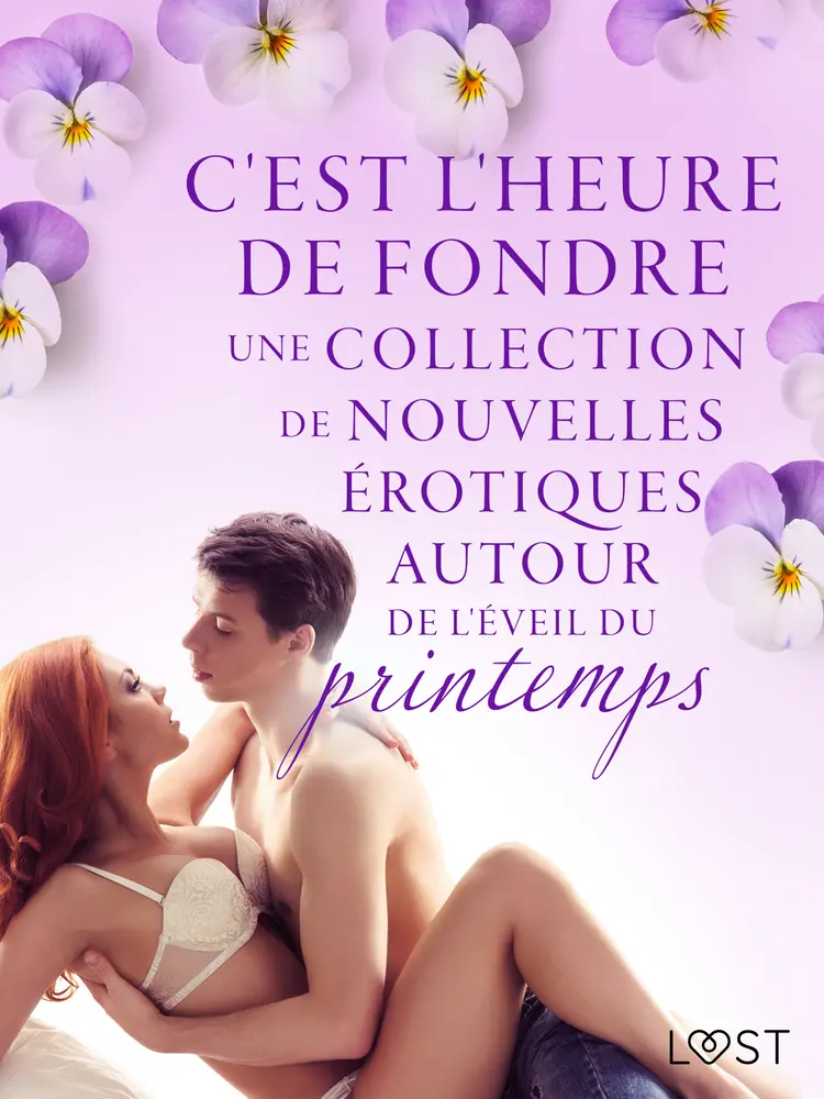 C'est l'heure de fondre: une collection de nouvelles érotiques autour de l'éveil du printemps af Lisa Vild