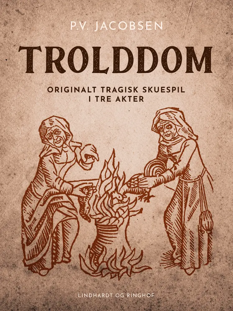 Trolddom. Originalt tragisk skuespil i tre akter af P.V. Jacobsen
