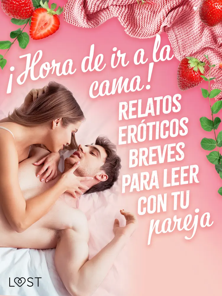 ¡Hora de ir a la cama! Relatos eróticos breves para leer con tu pareja af Camille Bech