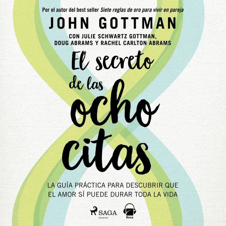 El secreto de las ocho citas - Conversaciones esenciales para una vida de amor af John M. Gottman