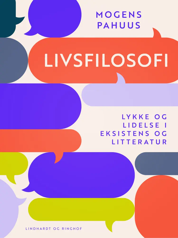 Livsfilosofi. Lykke og lidelse i eksistens og litteratur af Mogens Pahuus