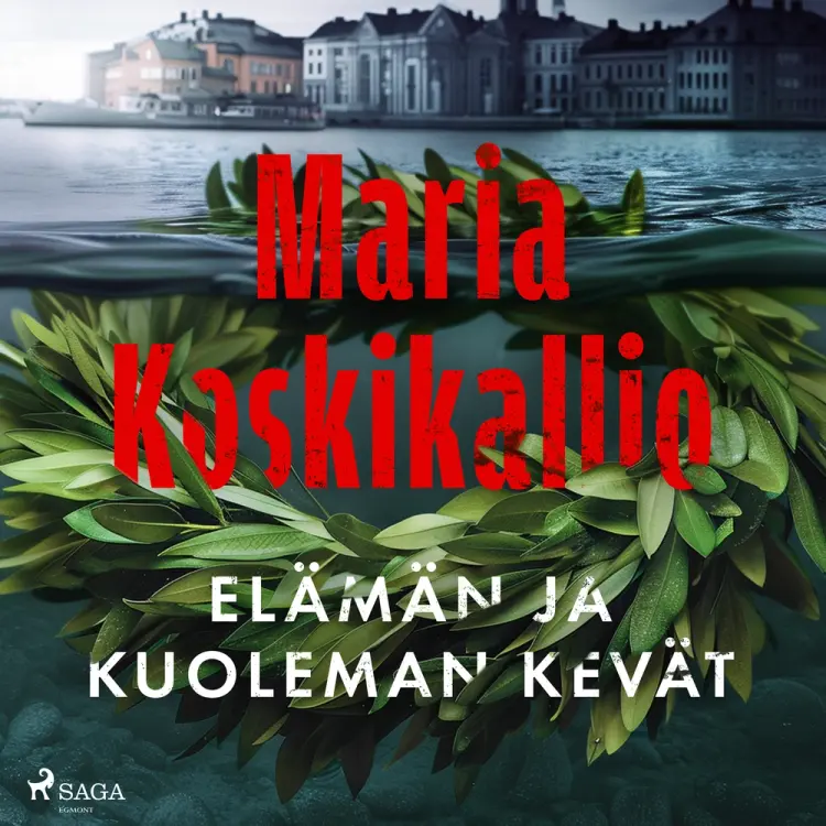 Elämän ja kuoleman kevät af Maria Koskikallio
