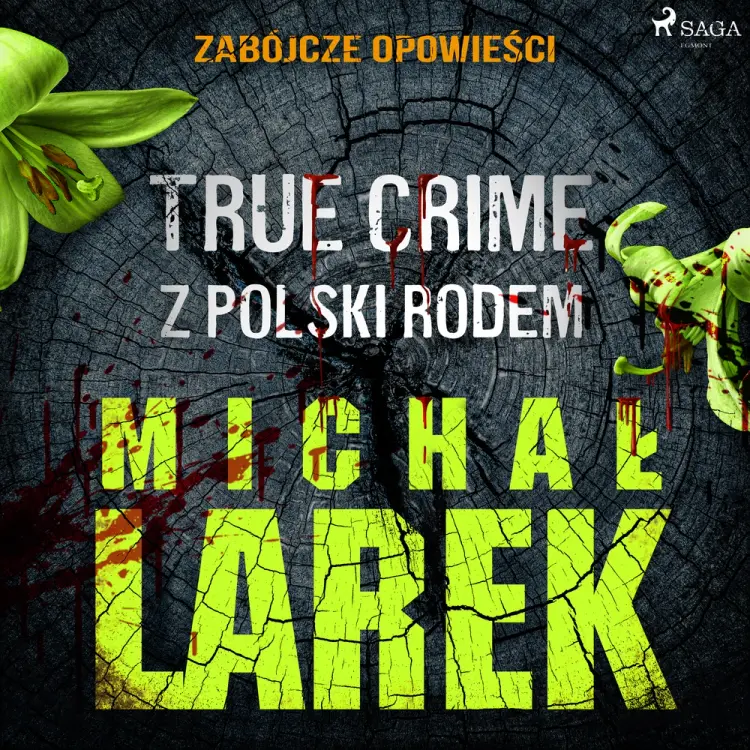 Zabójcze opowieści: true crime z Polski rodem af Michał Larek