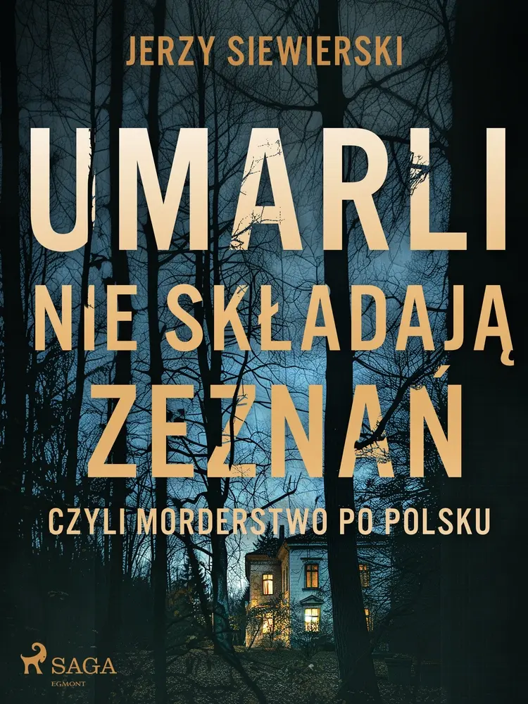 Umarli nie składają zeznań, czyli morderstwo po polsku af Jerzy Siewierski
