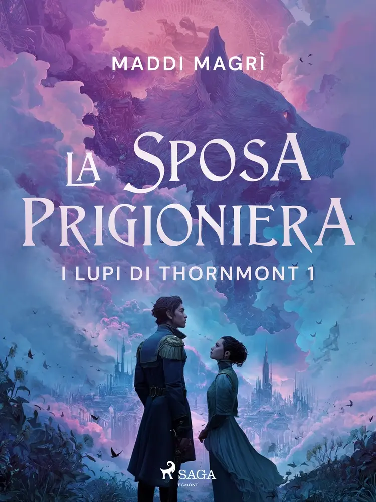 La sposa prigioniera: Un Fated Mates Wolf Shifter Paranormal Romance (I lupi di Thornmont Vol. 1) af Maddi Magrì