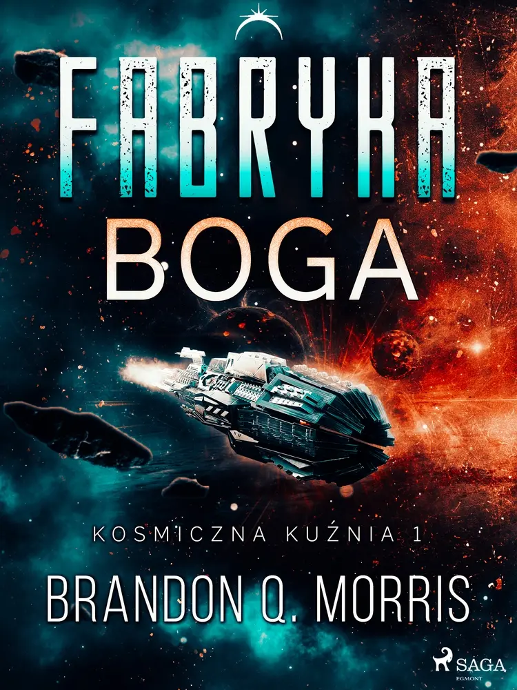 Kosmiczna kuźnia 1: Fabryka Boga af Brandon Q. Morris